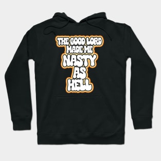 How the Good Lord Made Me Hoodie